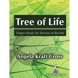 SacredMusicPres  Cross A K  Tree of Life - Organ Music for Service and Recital