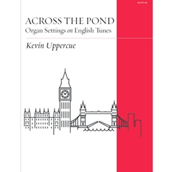 Augsburg  Uppercue K  Across the Pond - Organ Settings on English Tunes