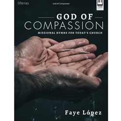 Lillenas  Lopez F  God of Compassion
 - Missional Hymns for Today's Church - Piano