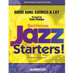 Barnhouse Phillips T   Good King Swings A Lot - Jazz Ensemble
