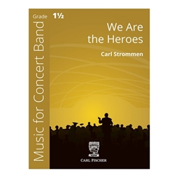 Carl Fischer Strommen C   We Are the Heroes - Concert Band