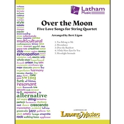 Latham  Ligon B  Over the Moon - Five Love Songs for String Quartet