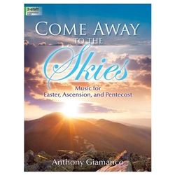 Lorenz  Giamanco A  Come Away to the Skies - Music for Easter, Ascension, and Pentecost