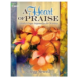 Lorenz  Sewell G  A Heart of Praise - 
Colorful Organ Impressions for Worship