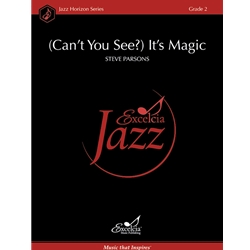 (Can’t You See?) It’s Magic
 - Jazz Ensemble