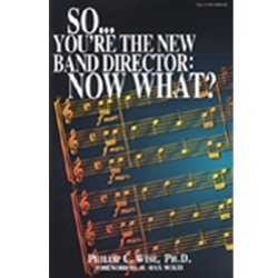 So You’re the New Band Director: Now What?