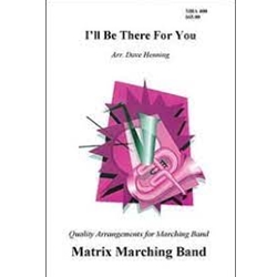 I'll Be There for You - Marching Band