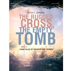 The Rugged Cross, the Empty Tomb - Piano