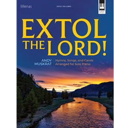 Extol the Lord! - Hymns, Songs, and Carols Arranged for Solo Piano