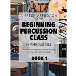 A Fresh Approach for the Beginning Percussion Class: Book 1