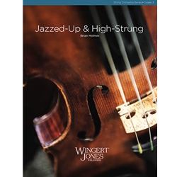 Wingert Jones Holmes B   Jazzed Up And High Strung - String Orchestra